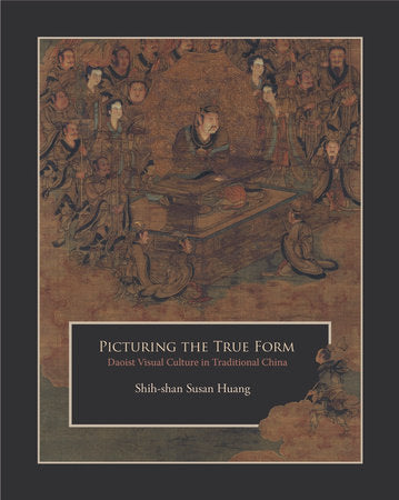 Picturing the True Form Paperback by Shih-shan Susan Huang