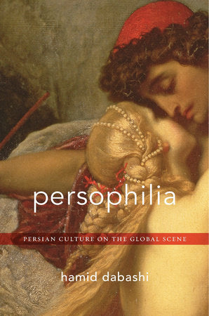 Persophilia Hardcover by Hamid Dabashi