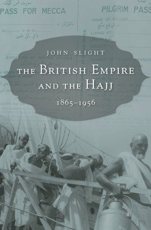 British Empire and the Hajj Hardcover by John Slight