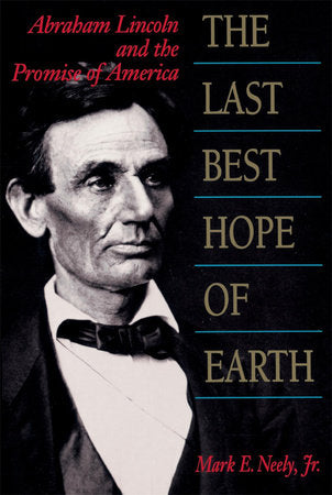 Last Best Hope of Earth Paperback by Mark E. Neely Jr.