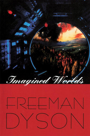 Imagined Worlds Paperback by Freeman Dyson