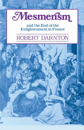Mesmerism and the End of the Enlightenment in France Paperback by Robert Darnton