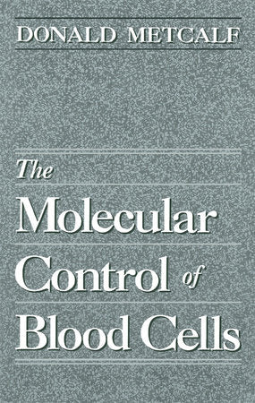 Molecular Control of Blood Cells Hardcover by Donald Metcalf