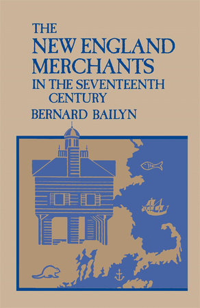 New England Merchants in the Seventeenth Century Paperback by Bernard Bailyn