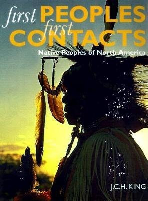 First Peoples, First Contacts Paperback by J. C. H. King