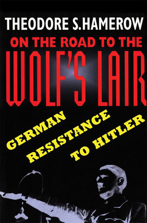 On the Road to the Wolf's Lair Paperback by Theodore S. Hamerow