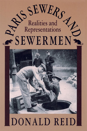 Paris Sewers and Sewermen Paperback by Donald Reid