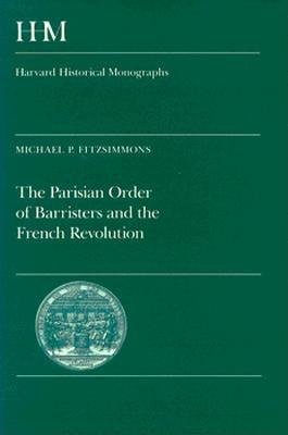 Parisian Order of Barristers and the French Revolution Hardcover by Michael P. Fitzsimmons