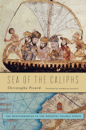 Sea of the Caliphs Hardcover by Christophe Picard