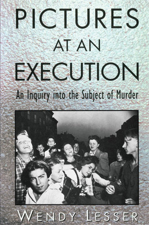 Pictures at an Execution Paperback by Wendy Lesser