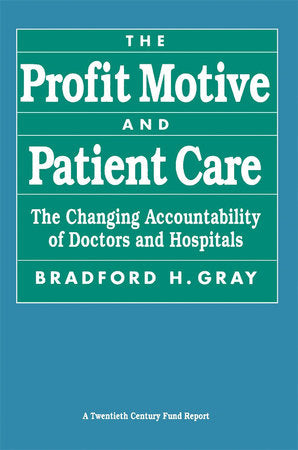 Profit Motive and Patient Care Paperback by Bradford Gray