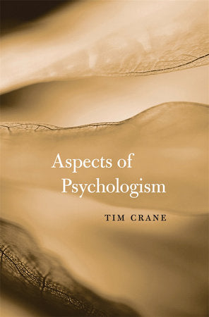 Aspects of Psychologism Hardcover by Tim Crane