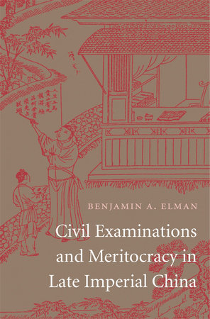 Civil Examinations and Meritocracy in Late Imperial China Hardcover by Benjamin A. Elman