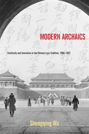Modern Archaics Hardcover by Shengqing Wu