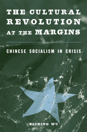 Cultural Revolution at the Margins Hardcover by Yiching Wu