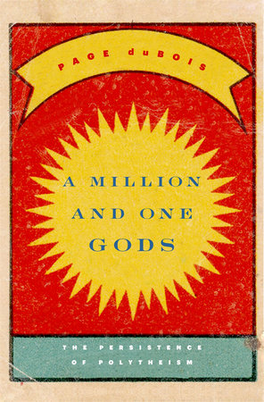 Million and One Gods Hardcover by Page duBois