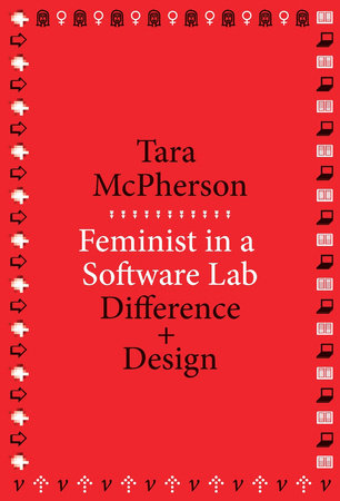 Feminist in a Software Lab Paperback by Tara McPherson
