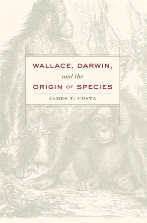 Wallace, Darwin, and the Origin of Species Hardcover by James T. Costa