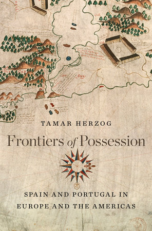 Frontiers of Possession Hardcover by Tamar Herzog