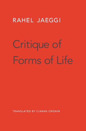 Critique of Forms of Life Hardcover by Rahel Jaeggi