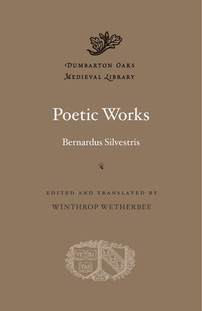 Poetic Works Hardcover by Bernardus Silvestris