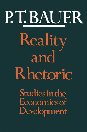 Reality and Rhetoric Paperback by P. T. Bauer