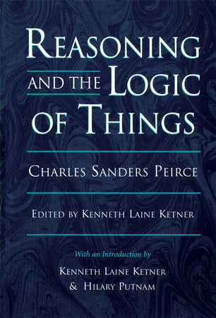 Reasoning and the Logic of Things Paperback by Charles Sanders Peirce