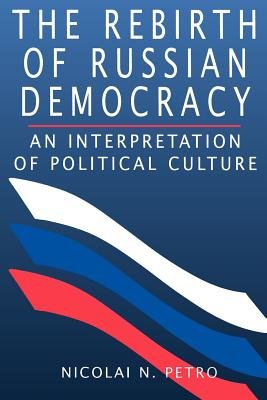 Rebirth of Russian Democracy Paperback by Nicolai N. Petro