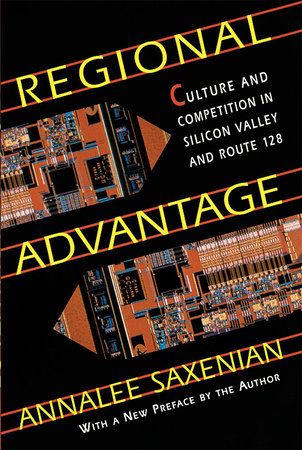 Regional Advantage Paperback by AnnaLee Saxenian