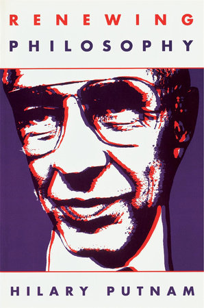 Renewing Philosophy Paperback by Hilary Putnam