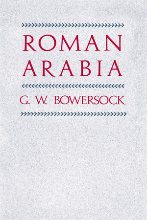 Roman Arabia Paperback by G. W. Bowersock