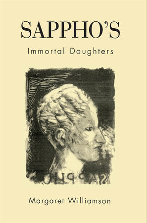 Sappho's Immortal Daughters Paperback by Margaret Williamson