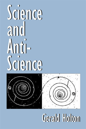 Science and Anti-Science Paperback by Gerald Holton