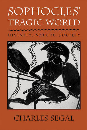 Sophocles' Tragic World Paperback by Charles Segal