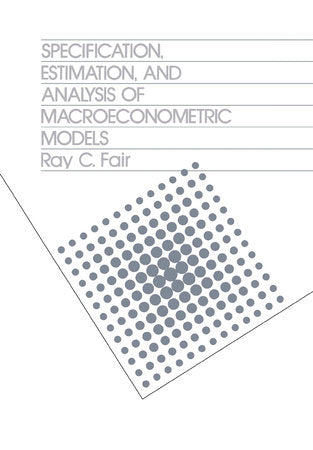 Specification, Estimation, and Analysis of Macroeconomic Models Hardcover by Ray Fair