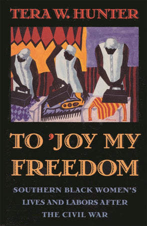 To 'Joy My Freedom Paperback by Tera W. Hunter