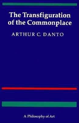 Transfiguration of the Commonplace Paperback by Arthur C. Danto