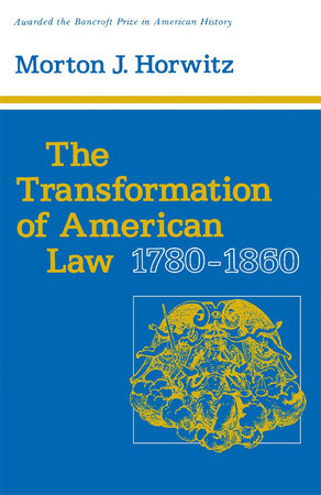 Transformation of American Law, 1780-1860 Paperback by Morton J. Horwitz