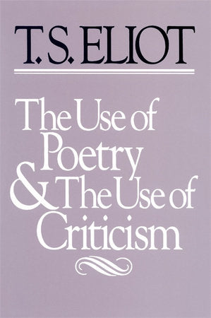 Use of Poetry and Use of Criticism Paperback by T. S. Eliot