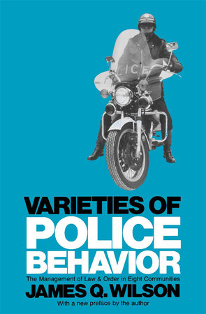 Varieties of Police Behavior Paperback by James Q. Wilson