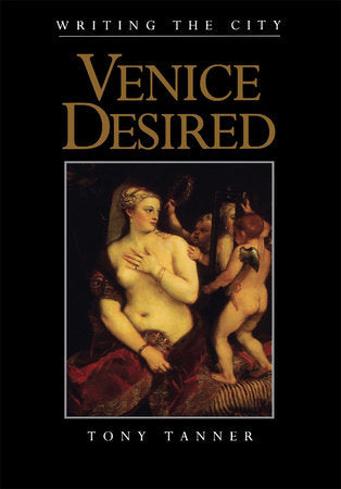 Venice Desired Hardcover by Tony Tanner