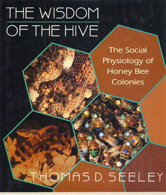 Wisdom of the Hive Hardcover by Thomas D. Seeley