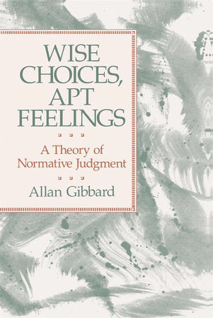 Wise Choices, Apt Feelings Paperback by Allan Gibbard