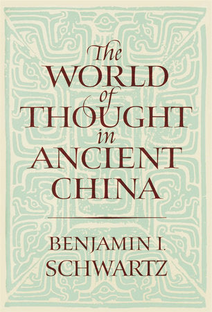World of Thought in Ancient China Paperback by Benjamin I. Schwartz