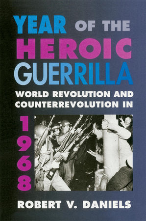 Year of the Heroic Guerrilla Paperback by Robert V. Daniels
