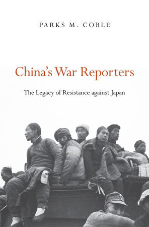 China's War Reporters Hardcover by Parks M. Coble