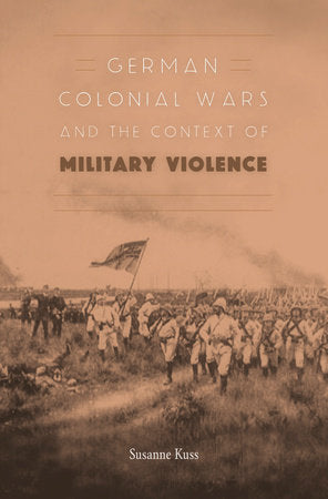 German Colonial Wars and the Context of Military Violence Hardcover by Susanne Kuss