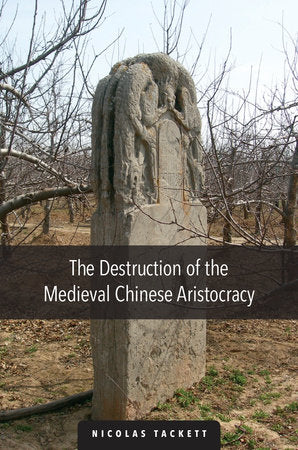 Destruction of the Medieval Chinese Aristocracy Paperback by Nicolas Tackett