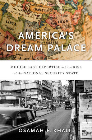 America's Dream Palace Hardcover by Osamah F. Khalil