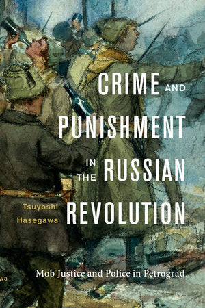 Crime and Punishment in the Russian Revolution Hardcover by Tsuyoshi Hasegawa